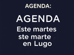 AGENDA 📆 Este martes en Lugo