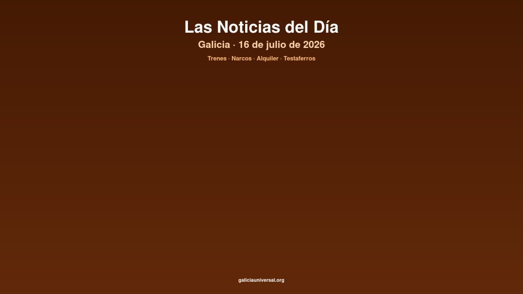 Galicia daily 16jul2026